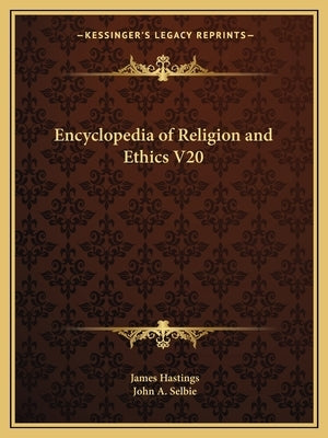Encyclopedia of Religion and Ethics V20 by Hastings, James