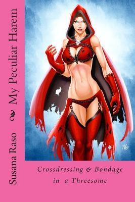 My Peculiar Harem: Crossdressing & Bondage in Threesome by Raso, Susana