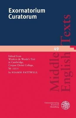 Exornatorium Curatorum: Edited from Wynkyn de Worde's Text in Cambridge, Corpus Christi College, Sp. 335.2 by Pattwell, Niamh