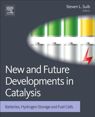 New and Future Developments in Catalysis: Batteries, Hydrogen Storage and Fuel Cells by Suib, Steven L.