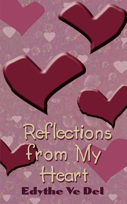 Reflections from My Heart by Ve del, Edythe
