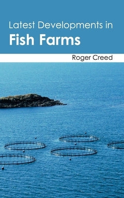 Latest Developments in Fish Farms by Creed, Roger