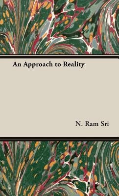 An Approach to Reality by Sri, N. Ram