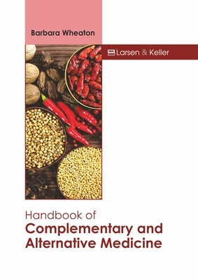 Handbook of Complementary and Alternative Medicine by Wheaton, Barbara