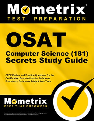 OSAT Computer Science (181) Secrets Study Guide: CEOE Review and Practice Questions for the Certification Examinations for Oklahoma Educators / Oklaho by Mometrix