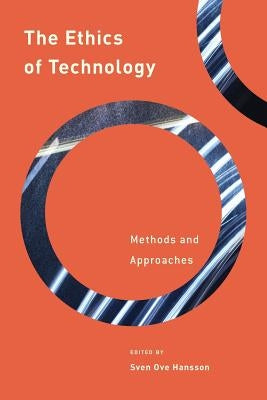 The Ethics of Technology: Methods and Approaches by Hansson, Sven Ove
