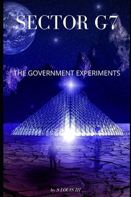 Sector G7: The Government Experiments by Louis, S., III
