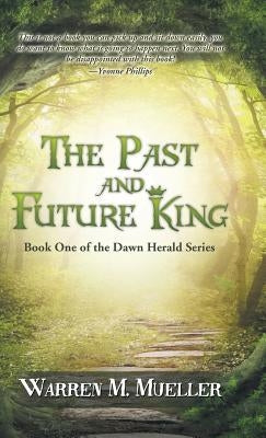 The Past and Future King: Book One of the Dawn Herald Series by Mueller, Warren M.