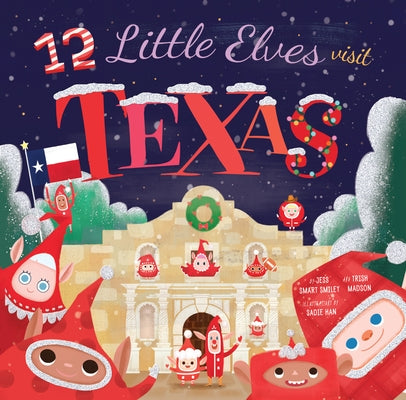 12 Little Elves Visit Texas: Volume 1 by Smiley, Jess Smart
