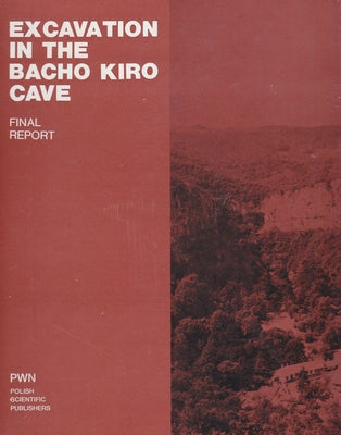 Excavation in the Bacho Kiro Cave (Bulgaria): Final Report by Archeobooks