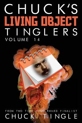 Chuck's Living Object Tinglers: Volume 14 by Tingle, Chuck