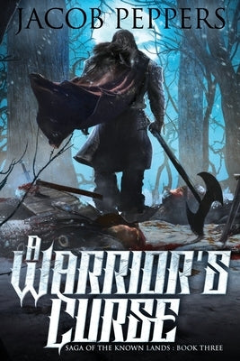 A Warrior's Curse: Book Three of Saga of the Known Lands by Peppers, Jacob