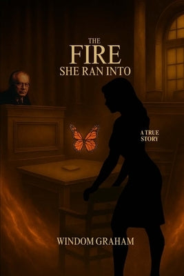 The Fire She Ran Into by Graham, Windom