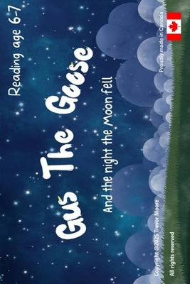 Gus the Goose: And the night the Moon fell by Moore, Trevor