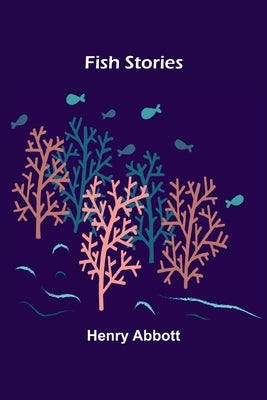 Fish Stories by Henry Abbott