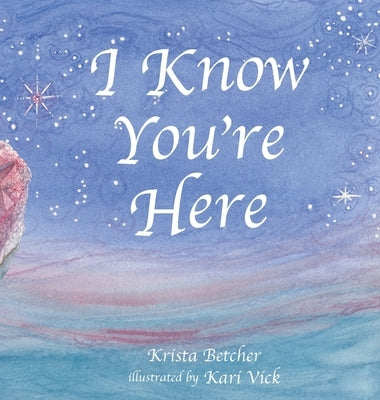 I Know You're Here by Betcher, Krista