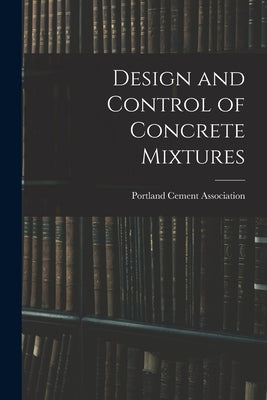 Design and Control of Concrete Mixtures by Portland Cement Association