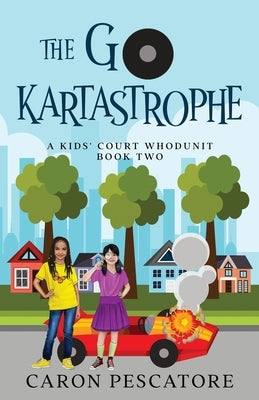The Go-KartAstrophe: A Children's Courtroom Mystery by Pescatore, Caron