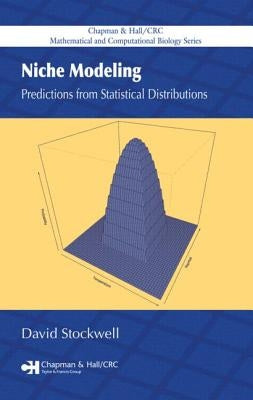 Niche Modeling: Predictions from Statistical Distributions by Stockwell, David