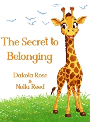 The Secret To Belonging by Rose, Dakota