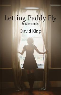 Letting Paddy Fly by King, David