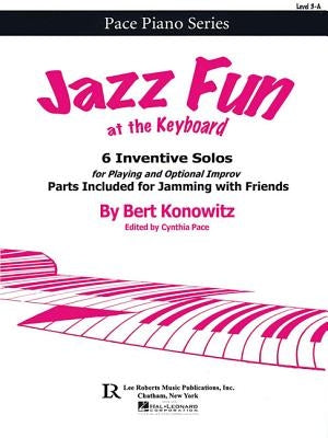 Jazz Fun at the Keyboard: 6 Inventive Solos for Playing and Optional Improv by Konowitz, Bert