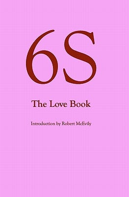6S, The Love Book by McEvily, Robert