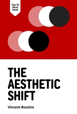 The Aesthetic Shift: Value Corruption and Normative Conflict by Bozzino, Vincent