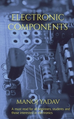Electronic Components by Yadav, Manoj