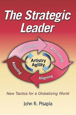 The Strategic Leader New Tactics for a Globalizing World (PB) by Pisapia, John