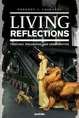 Living Reflections by Laughery, Gregory J.