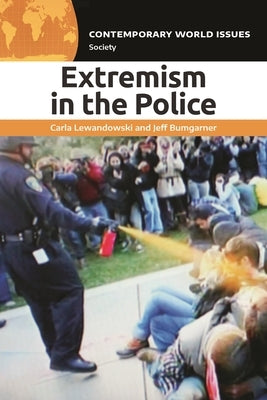 Extremism in the Police: A Reference Handbook by Lewandowski, Carla