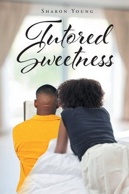 Tutored Sweetness by Young, Sharon