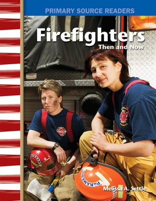 Firefighters Then and Now by Settle, Melissa