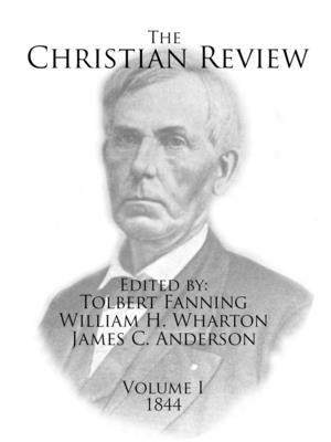 The Christian Review: Volume 1 by Fanning, Tolbert