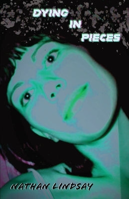 Dying in Pieces: Stories About Jean by Lindsay, Nathan