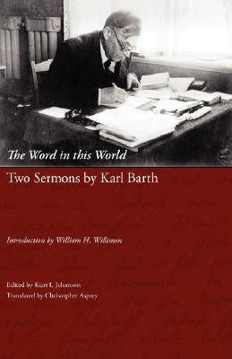 The Word in This World: Two Sermons by Karl Barth by Barth, Karl