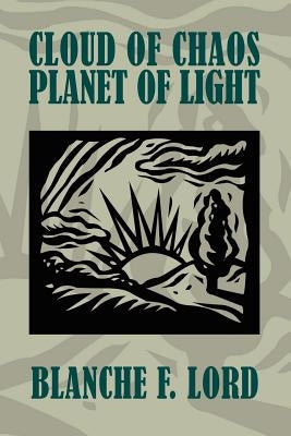 Cloud of Chaos Planet of Light by Lord, Blanche F.