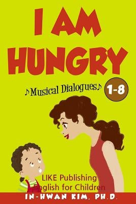I Am Hungry Musical Dialogues: English for Children Picture Book 1-8 by Drumond, Sergio