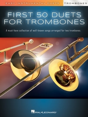 First 50 Duets for Two Trombones - Easy Instrumental Duets by 