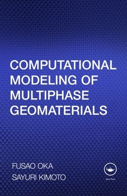 Computational Modeling of Multiphase Geomaterials by Oka, Fusao