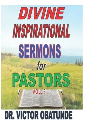 Divine Inspirational Sermons for Pastors Vol. 3 by Obatunde, Victor