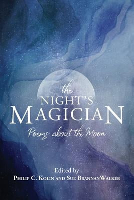 The Night's Magician: Poems about the Moon by Walker, Sue Brannan