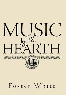 Music by the Hearth by White, Foster