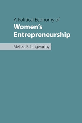 Capitalism's Handmaidens: Myth and Women's Enterprise Under Neoliberalism by Langworthy, Melissa E.