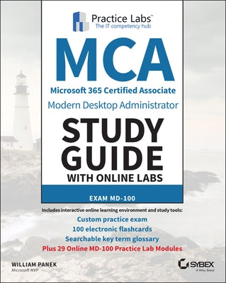 MCA Modern Desktop Administrator Study Guide with Online Labs: Exam MD-100 by Panek, William