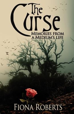 The Curse: Memories from a Medium's Life by Roberts, Fiona