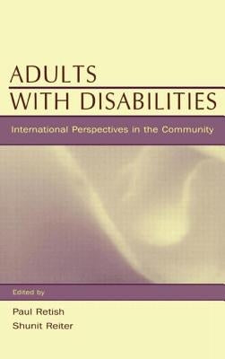 Adults with Disabilities: International Perspectives in the Community by Retish, Paul