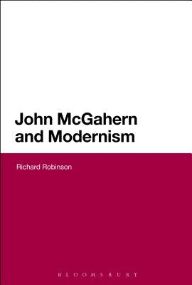 John McGahern and Modernism by Robinson, Richard