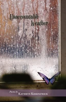 Unaccountable Weather by Kirkpatrick, Kathryn
